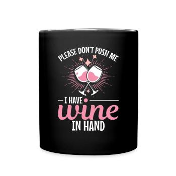 Please don't push, I have wine in my hand - Full Colour Mug - black - Front