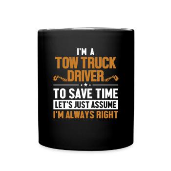 Tow Truck Driver Let's Assume I'm Right - Full Colour Mug - black - Front