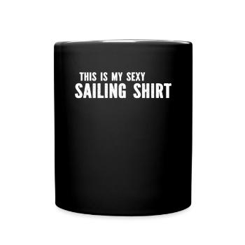 Sailing - This Is My Sexy Sailing Shirt Sailing - Tasse einfarbig - Schwarz - Vorne