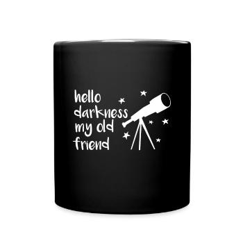 Hallo Dunkelheit Mein alter Freund Teleskop Stern Astron - Tasse einfarbig - Schwarz - Vorne