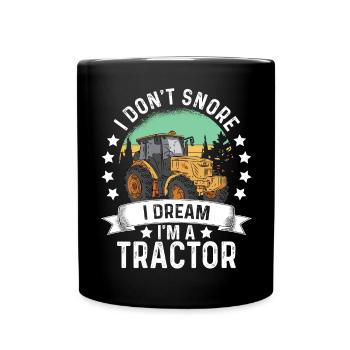 I Don't Snore I Dream I am A Tractor Spruch - Tasse einfarbig - Schwarz - Vorne