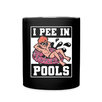 Lustig, Ich Pinkle In Pools Schwimmen Humor - Tasse einfarbig - Schwarz - Vorne