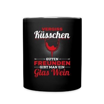 Vergiss Küsschen, guten Freunden gibt man Wein - Tasse einfarbig - Schwarz - Vorne