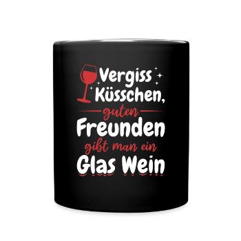 Vergiss Küsschen, guten Freunden gibt man Wein - Tasse einfarbig - Schwarz - Vorne
