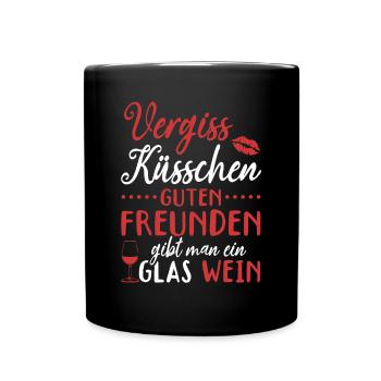 Vergiss Küsschen, guten Freunden gibt man Wein - Tasse einfarbig - Schwarz - Vorne