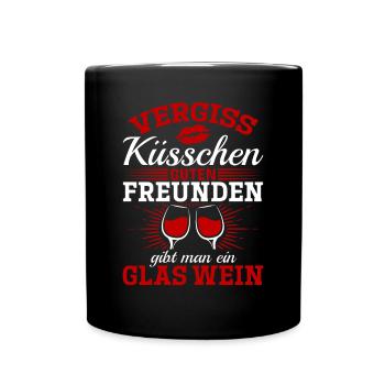 Vergiss Küsschen, guten Freunden gibt man Wein - Tasse einfarbig - Schwarz - Vorne