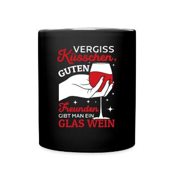 Vergiss Küsschen, guten Freunden gibt man Wein - Tasse einfarbig - Schwarz - Vorne