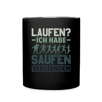 Laufen? - Ich habe saufen verstanden Alkohol - Tasse einfarbig - Schwarz - Vorne