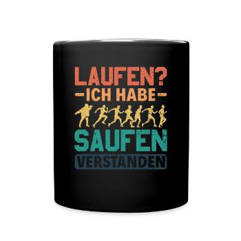 Laufen? - Ich habe saufen verstanden Alkohol - Tasse einfarbig - Schwarz - Vorne