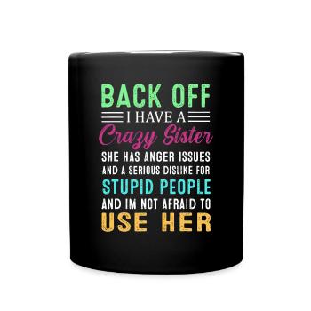 Funny Brother Gifts, Back Off I Have A Crazy Siste - Full Colour Mug - black - Front