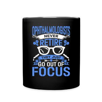 Ophthalmologists never retire Optometrists - Full Colour Mug - black - Front