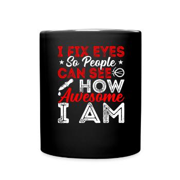 Ophthalmologist I Fix Eyes Optician - Full Colour Mug - black - Front