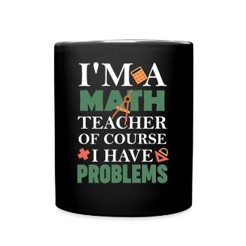 Professeur de mathématiques Bien sûr, j’ai des problèmes - Mug uni - noir - Devant
