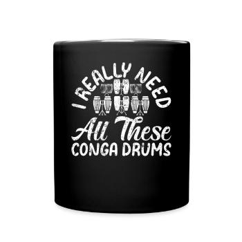 J’ai vraiment besoin de tous ces tambours conga - drôle de conga - Mug uni - noir - Devant