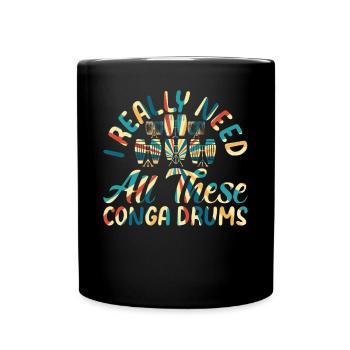 J’ai vraiment besoin de tous ces tambours conga - drôle de conga - Mug uni - noir - Devant