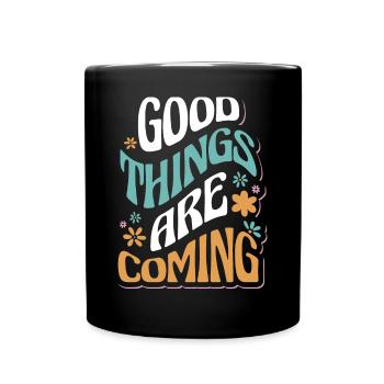 Good Things Are Coming Motivational - Full Colour Mug - black - Front