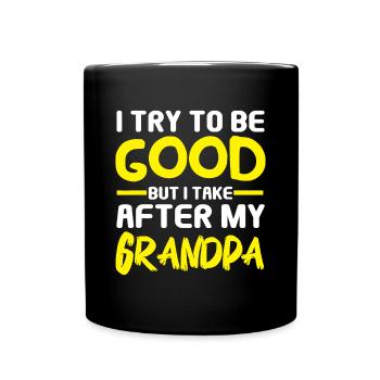 I Try to be Good but i Take After my Grandpa Toddl - Full Colour Mug - black - Front