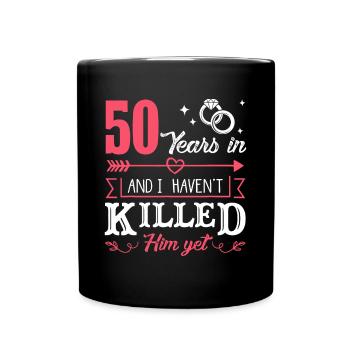 50 Jahre und ich habe ihn noch nicht getötet Lustig - Tasse einfarbig - Schwarz - Vorne