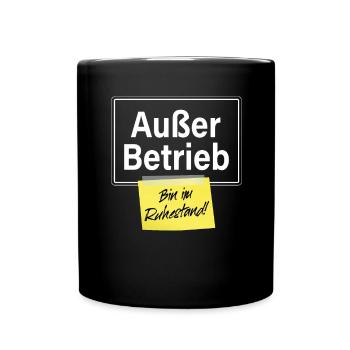 Außer Betrieb Bin Im Ruhestand Rente Büro Rentner - Tasse einfarbig - Schwarz - Vorne