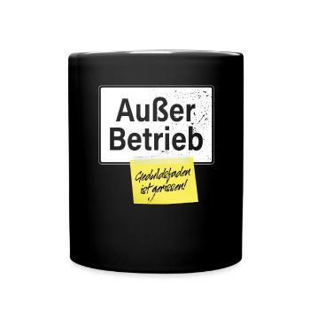 Außer Betrieb Geduldsfaden Gerissen Geduld Büro - Tasse einfarbig - Schwarz - Vorne