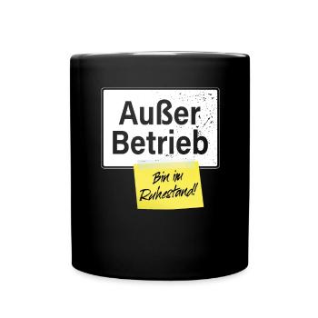 Außer Betrieb Bin Im Ruhestand Rente Büro Rentner - Tasse einfarbig - Schwarz - Vorne