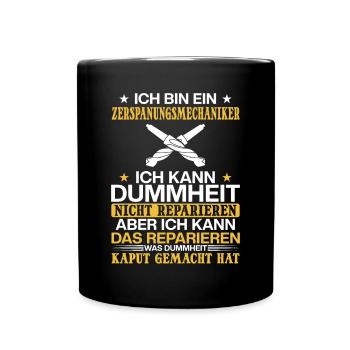 Zerspaner Ich kann Dummheit nicht Reparieren - Tasse einfarbig - Schwarz - Vorne