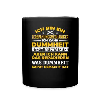 Zerspaner Ich kann Dummheit nicht Reparieren - Tasse einfarbig - Schwarz - Vorne