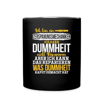 Zerspaner Ich kann Dummheit nicht Reparieren - Tasse einfarbig - Schwarz - Vorne