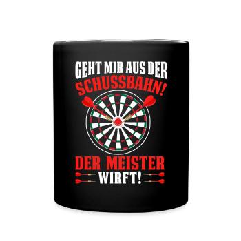 Geht mir aus der Schussbahn der Meister wirft - Tasse einfarbig - Schwarz - Vorne