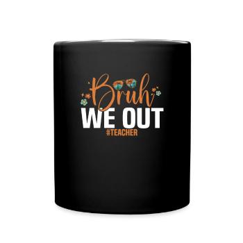 Bruh We Out teacher last day of school - Full Colour Mug - black - Front