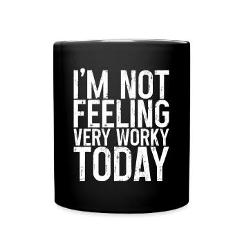 I'm Not Feeling Very Worky Today 3 - Full Colour Mug - black - Front