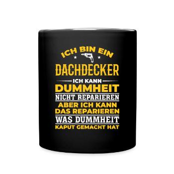 Dachdecker Ich kann Dummheit nicht Reparieren - Tasse einfarbig - Schwarz - Vorne