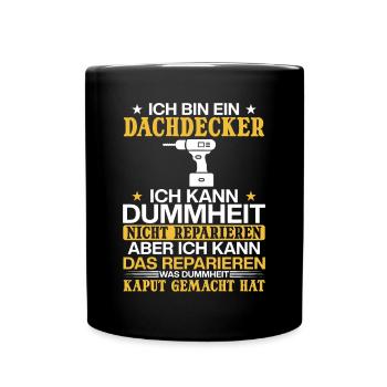 Dachdecker Ich kann Dummheit nicht Reparieren - Tasse einfarbig - Schwarz - Vorne