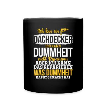 Dachdecker Ich kann Dummheit nicht Reparieren - Tasse einfarbig - Schwarz - Vorne