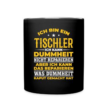 Tischler Ich kann Dummheit nicht Reparieren - Tasse einfarbig - Schwarz - Vorne