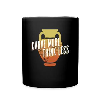 Mehr schnitzen - weniger denken - Cameo Glass - Tasse einfarbig - Schwarz - Vorne