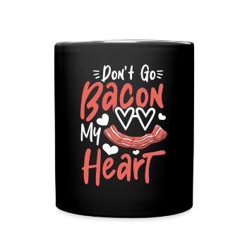 Don't Go Bacon My Heart - Tasse einfarbig - Schwarz - Vorne