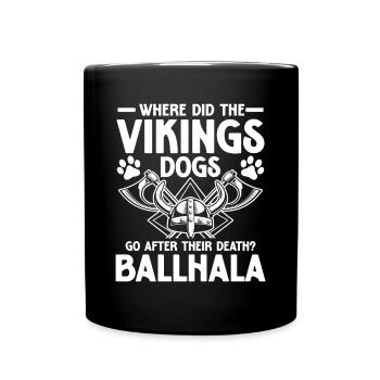 Vikings Dogs Ballhala für einen Wikinger und - Tasse einfarbig - Schwarz - Vorne