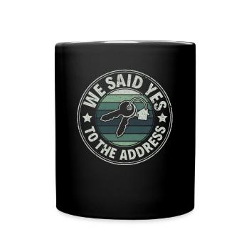 We Said Yes to the Adress - Stolzer Hausbesitzer - Tasse einfarbig - Schwarz - Vorne