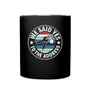 We Said Yes to the Adress - Stolzer Hausbesitzer - Tasse einfarbig - Schwarz - Vorne