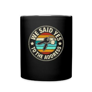 We Said Yes to the Adress - Stolzer Hausbesitzer - Tasse einfarbig - Schwarz - Vorne
