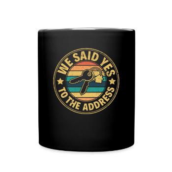 We Said Yes to the Adress - Stolzer Hausbesitzer - Tasse einfarbig - Schwarz - Vorne