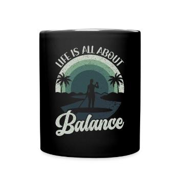 Life is all about Balance - Stehpaddel Stand Up - Tasse einfarbig - Schwarz - Vorne