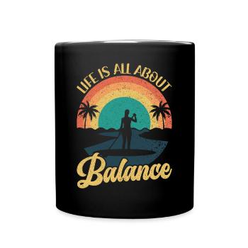 Life is all about Balance - Stehpaddel Stand Up - Tasse einfarbig - Schwarz - Vorne