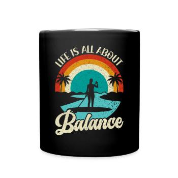Life is all about Balance - Stehpaddel Stand Up - Tasse einfarbig - Schwarz - Vorne
