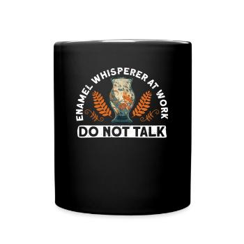 Enamel Whisperer at Work - Do Not Talk - - Full Colour Mug - black - Front
