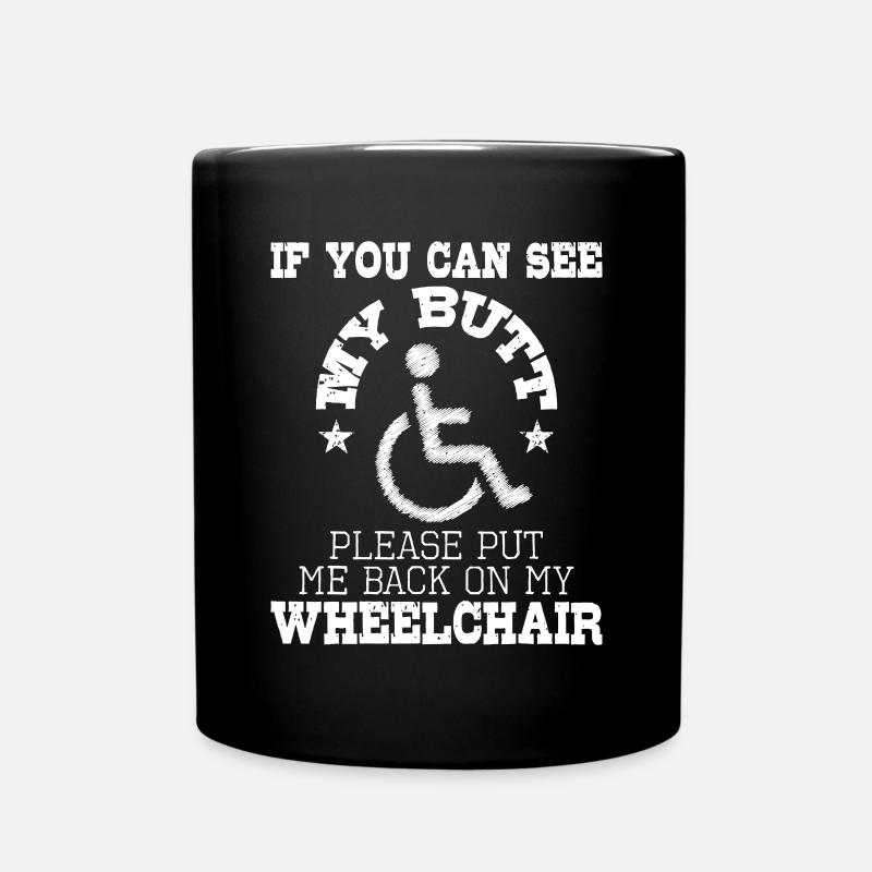 Bitte setzen Sie mich wieder auf meinen Rollstuhl - Handicap Dis - Tasse einfarbig - Schwarz