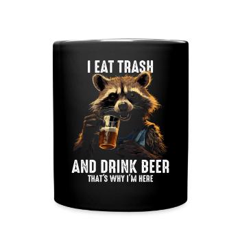 Ich Esse Müll Und Trinke Bier, Deshalb Bin Ich - Tasse einfarbig - Schwarz - Vorne