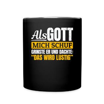 Als Gott mich schuf, dachte er, das wird lustig - Tasse einfarbig - Schwarz - Vorne