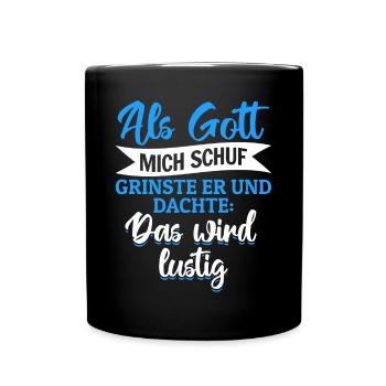 Als Gott mich schuf, dachte er, das wird lustig - Tasse einfarbig - Schwarz - Vorne